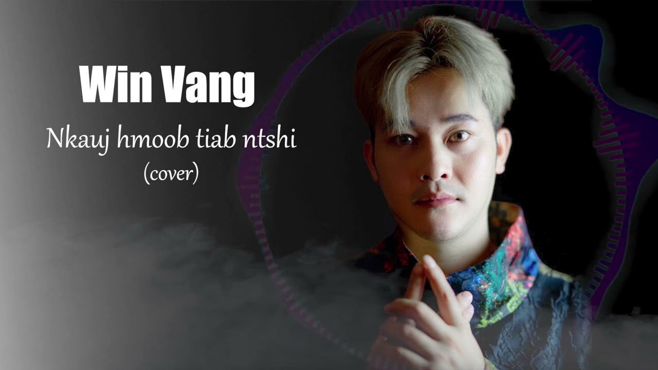 Win Vang – Nkauj Hmoob Tiab Ntshi _ Nkauj Tawm Tshiab