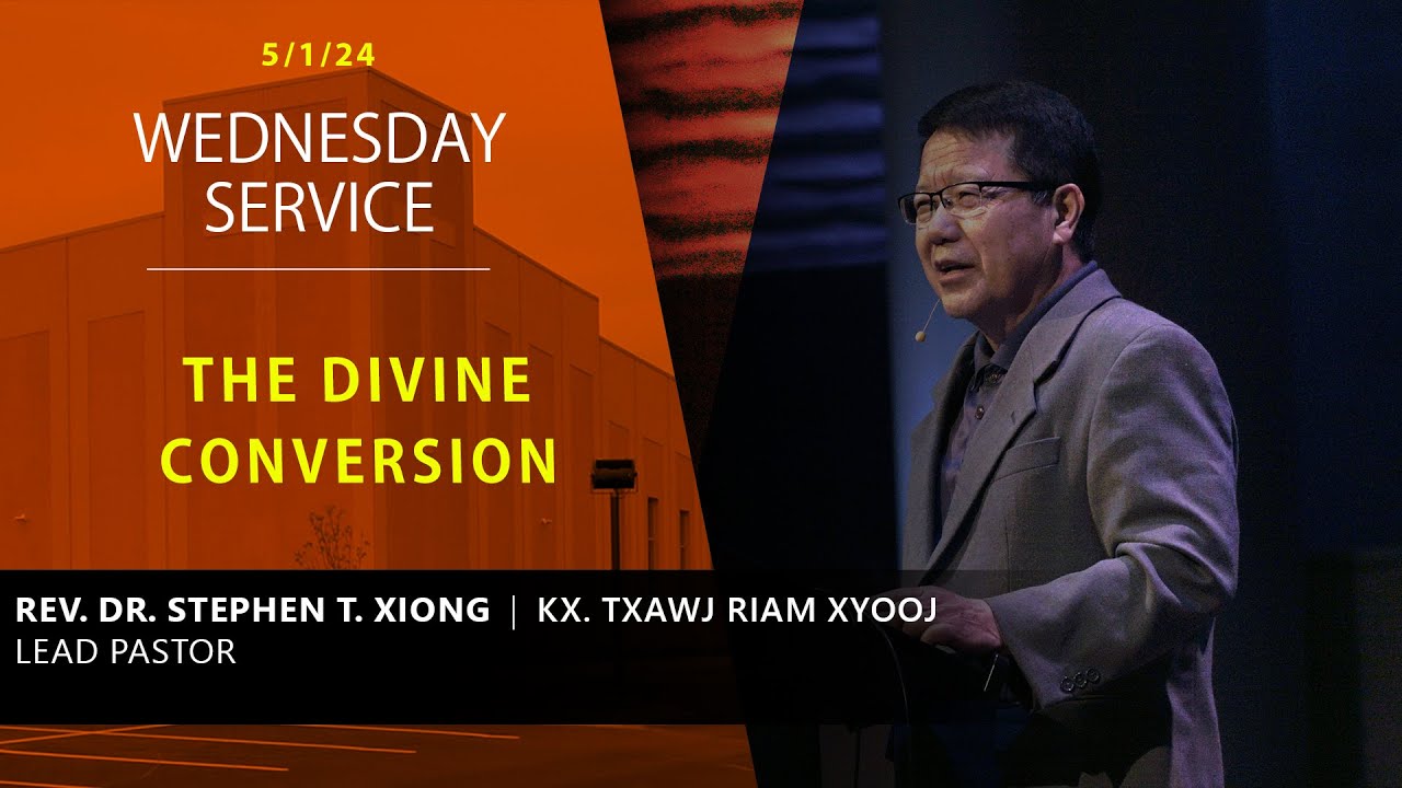 52024 || Midweek Service “The Divine Conversion” || Kx. Txawj Riam Xyooj