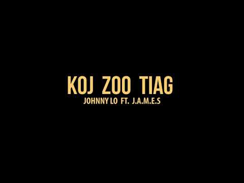 Koj Zoo Tiag – Johnny Lo ft. J.A.M.E.S (OFFICIAL PREVIEW 2024)