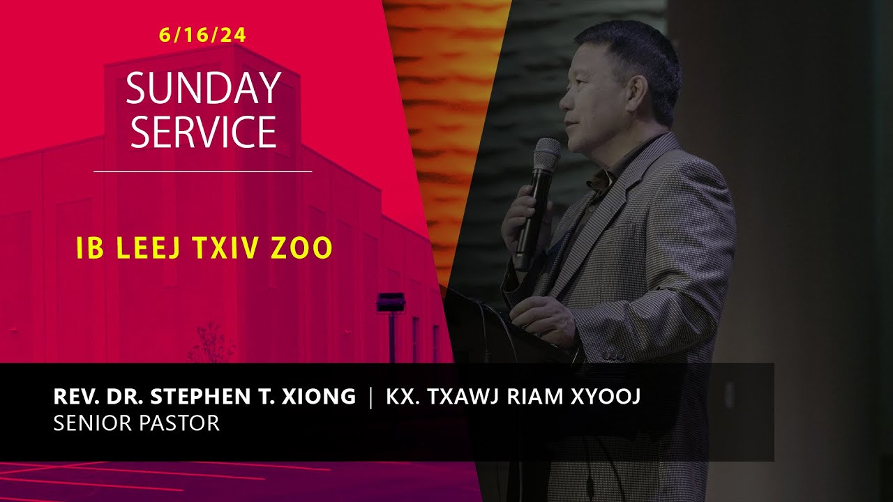 6-16-2024 || Sunday Service “Ib Leej Txiv Zoo” || Kx. Txawj Riam Xyooj