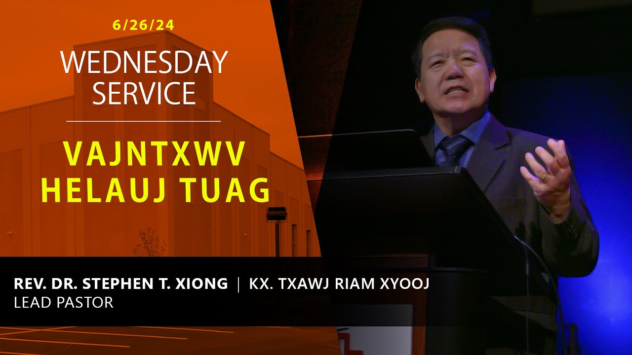 6-26-2024 || Midweek Service “Vajntxwv Helauj Tuag” || Xf. Txawj Riam