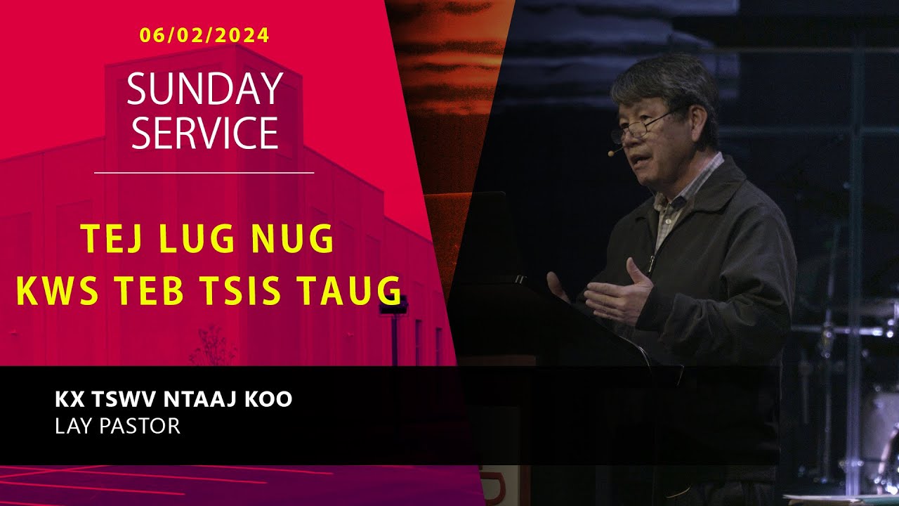 6-02-2024 || Sunday Service “Tej Lug Nug Kws Teb Tsis Taug” || XF. Tswv Ntaj