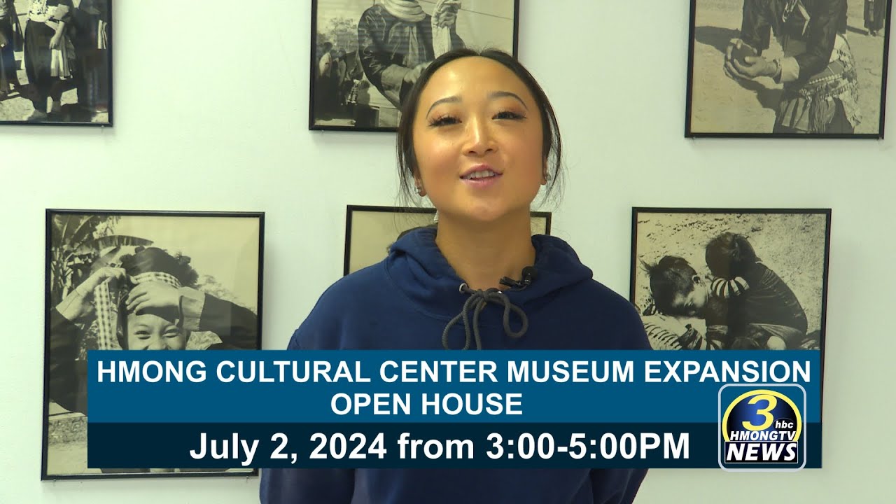 3HMONGTV NEWS | 06/21/2024 – Hmong Cultural Center Museum Expansion Open House – 07/02/2024 at 3PM.