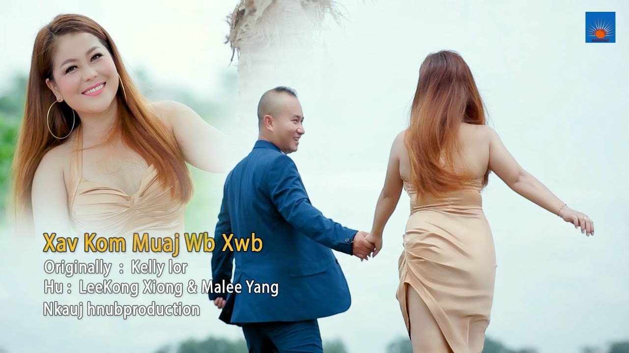 Xav Kom Muaj Wb Xwb MV By Malee Yang / Leekong Xiong. Original Kelly Lor
