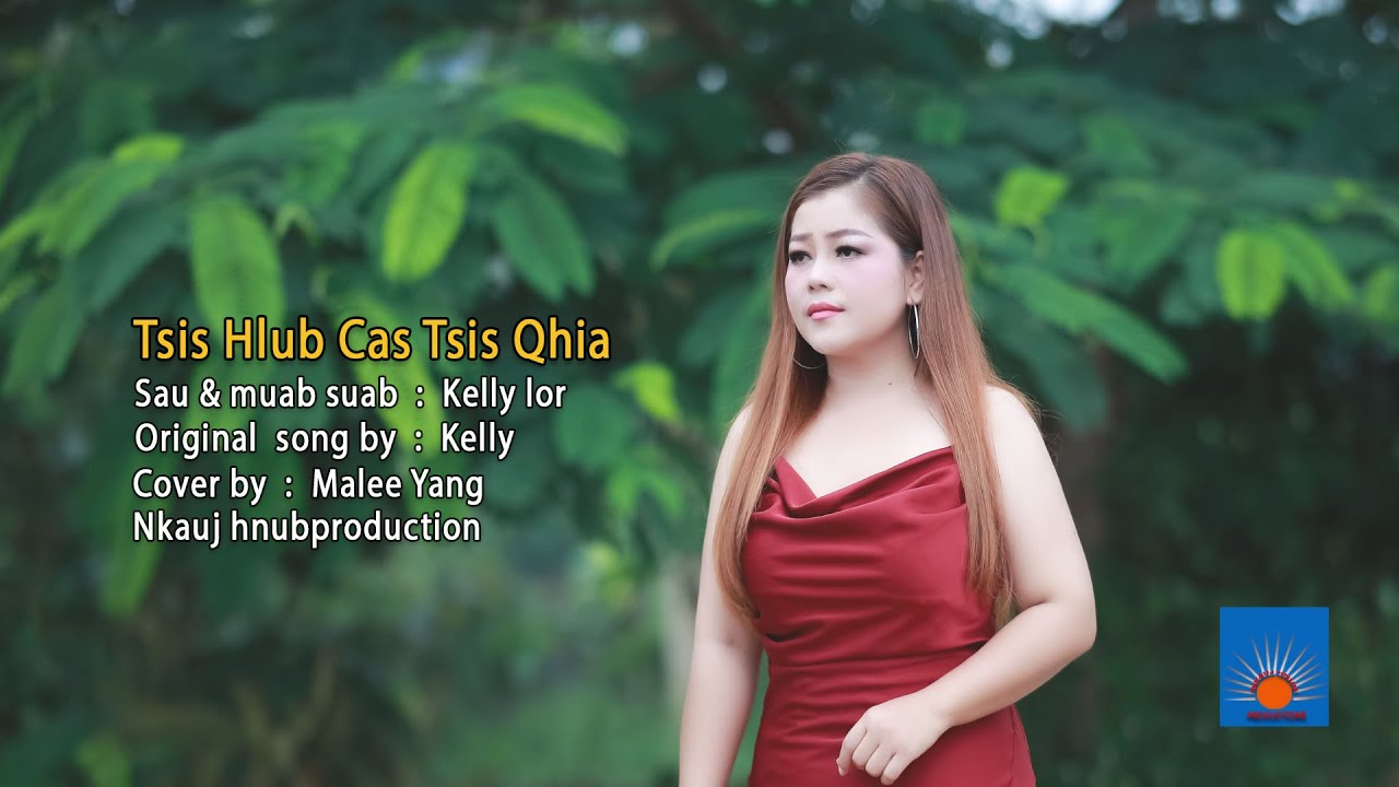 Tsis Hlub Cas Tsis Qhai Mv Cover By Malee Yang: New song Original Kelly Lor