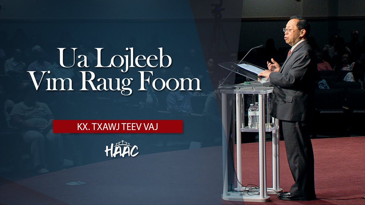 Ua Lojleeb Vim Raug Foom – Kx Txawj Teev Vaj