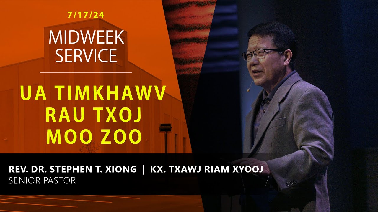 07-17-2024 || Midweek Service “Ua Timkhawv Rau Txoj Moo Zoo” || XF. Txawj Riam