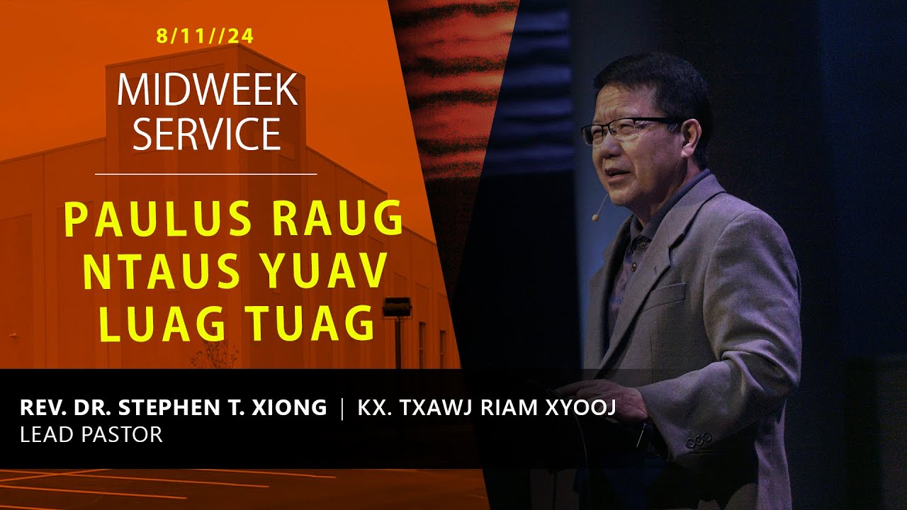 08-14-2024 || Midweek Service “Paulus Raug Ntaus Yuav Luag Tuag” || XF. Txawj Riam