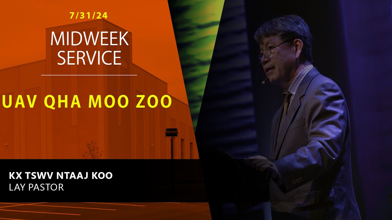 7-31-2024 || Midweek Service “Qauv Qha Moo Zoo” || Kx. Tswv Ntaaj