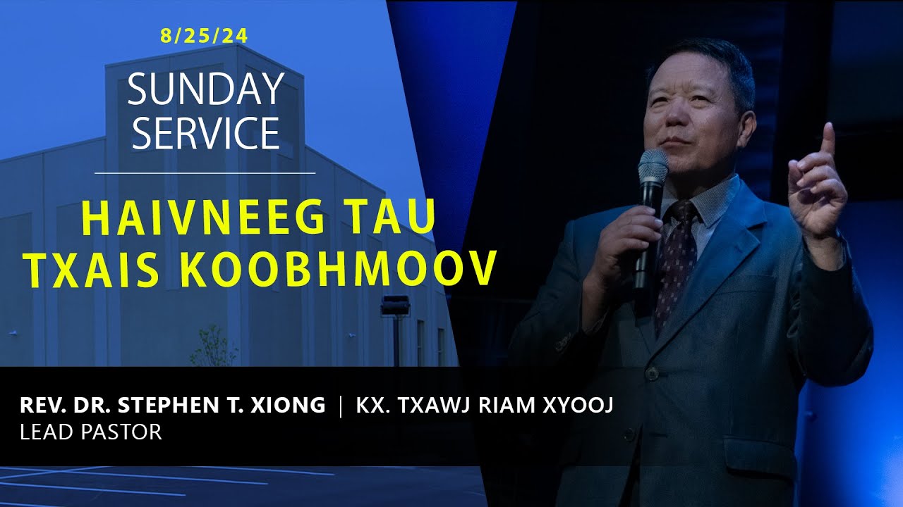 082024 || Sunday Service “Haivneeg Tau Txais Koobhmoov” || Kx. Txawj Riam Xyooj