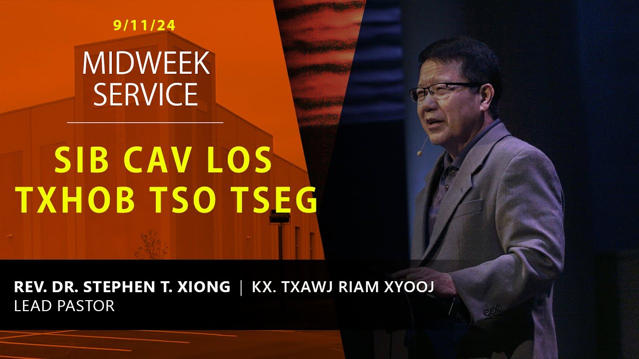 9-11-2024 || Midweek Service “Sib Cav Los Txhob Tso Tseg” || Kx. Txawj Riam Xyooj