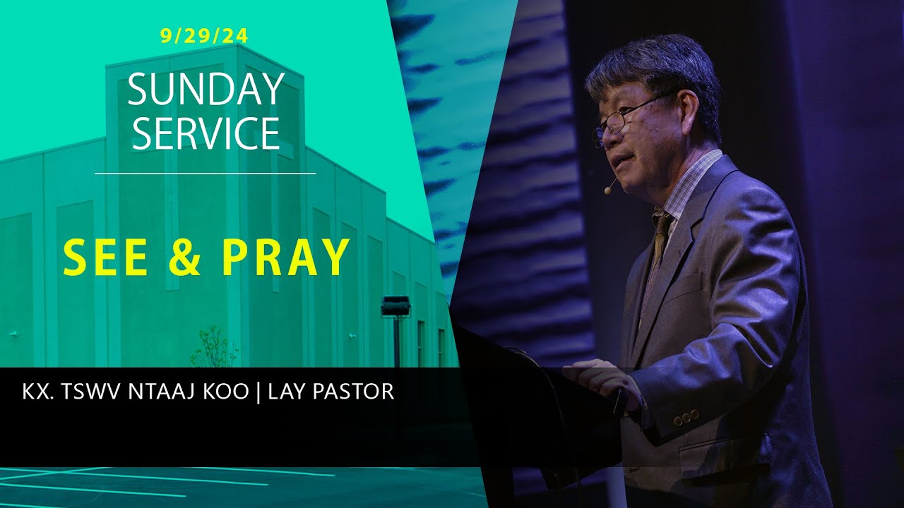 9-29-2024 || Sunday Service “See and Pray” || Kx. Tswv Ntaaj Koo