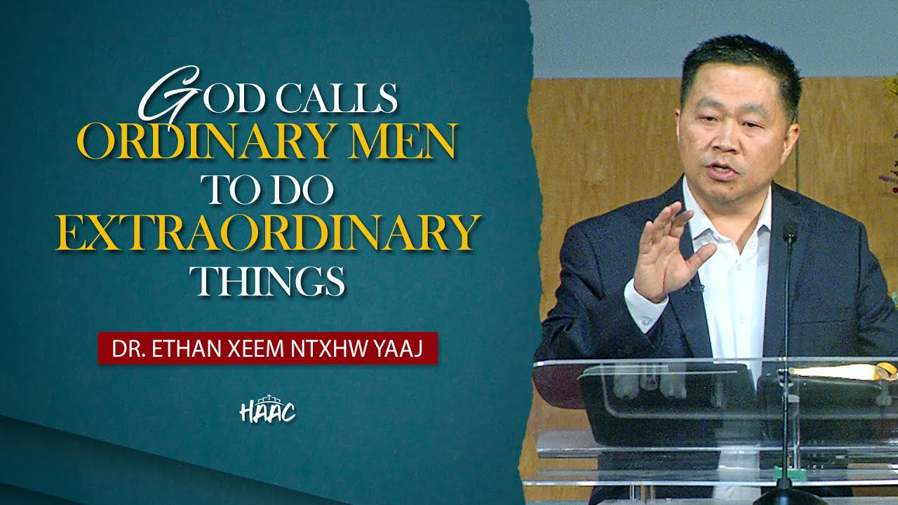 GOD CALLS ORDINARY MEN TO DO EXTRAORDINARY THINGS / DR XEEM NTXHW YAAJ