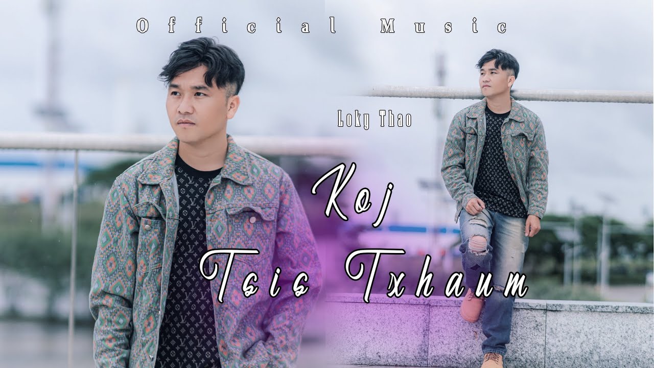 Koj Tsis Txhaum – Loky Thao [Official MV] New Song 2024