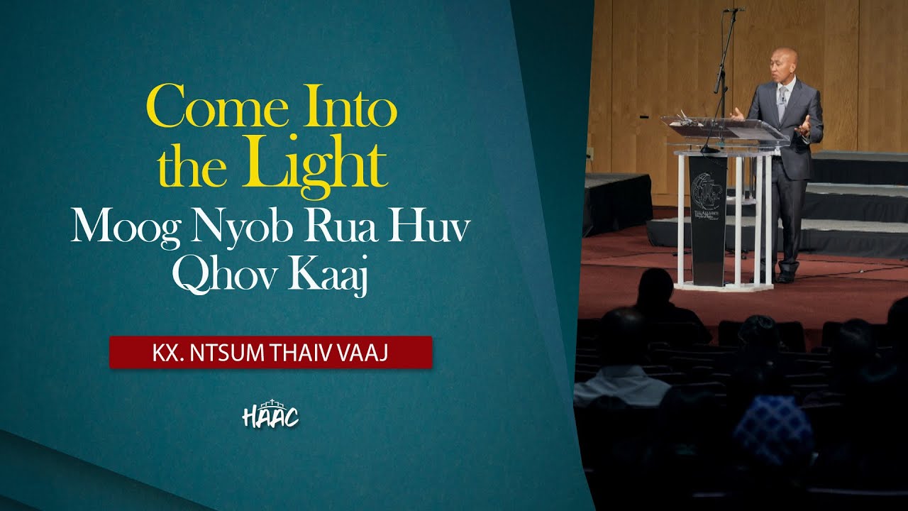 MOOG NYOB RUA HUV QHOV KAAJ / COME INTO THE LIGHT / KX NTSUM THAIV VAAJ
