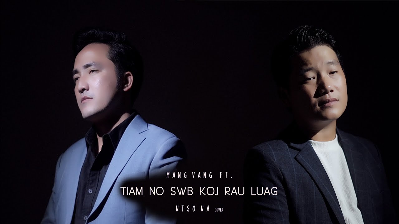 tiam no swb koj rau luag – Mang Vang ft. Ntso Na | COVER