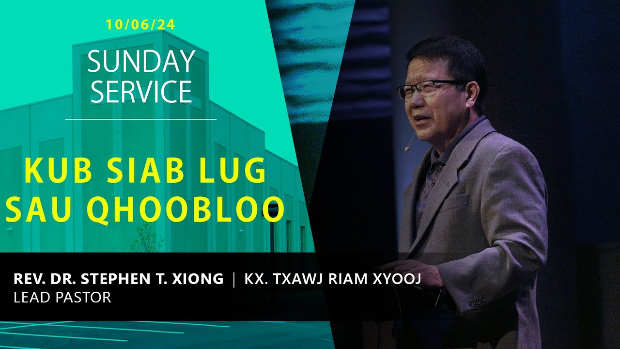 10-06-2024 || Sunday Service “Kub Siab Lug Sau Qhoobloo” || Xf. Txawj Riam