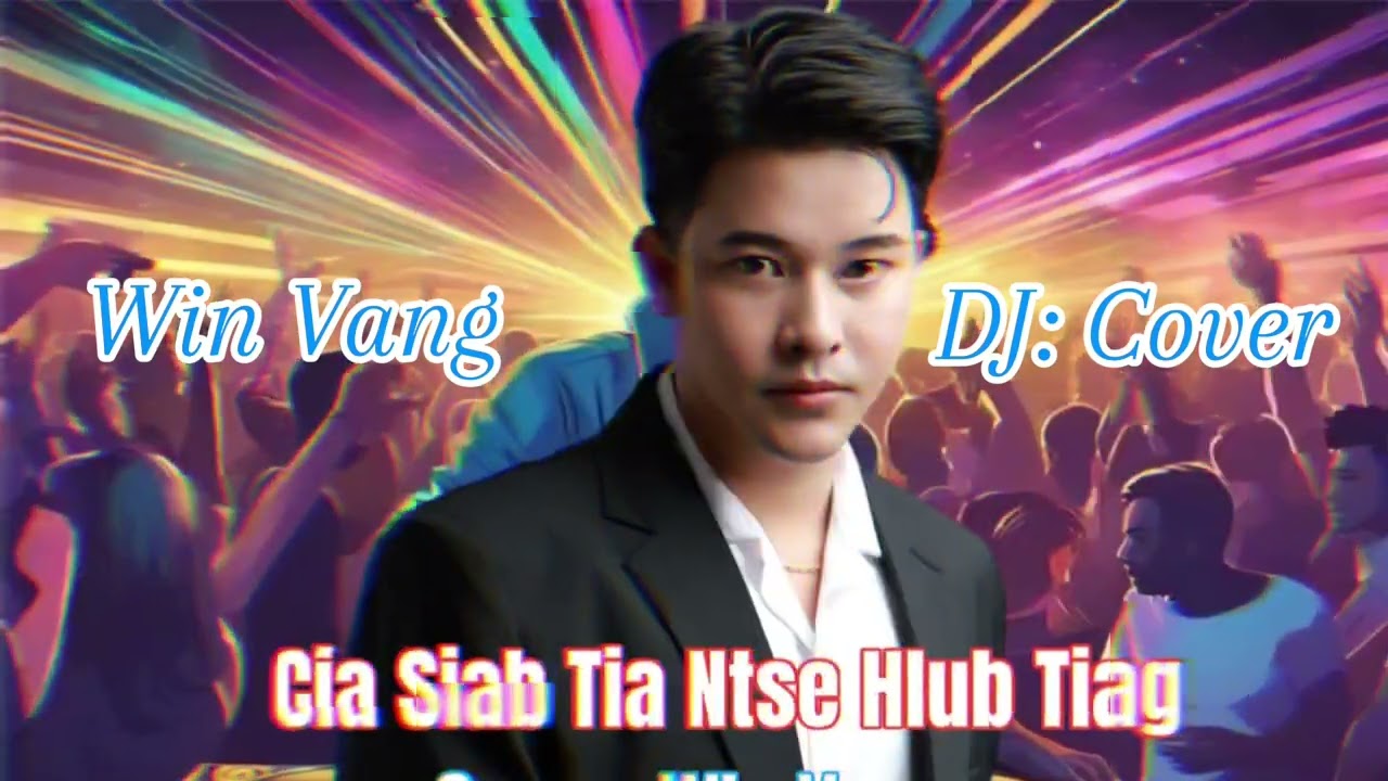 DJ Hmoob – Lub Ncauj Lam Tia Tso – Win Vang ( Kuv Cia Siab Tia Ntse Hlub Tiag ) Cover DJ