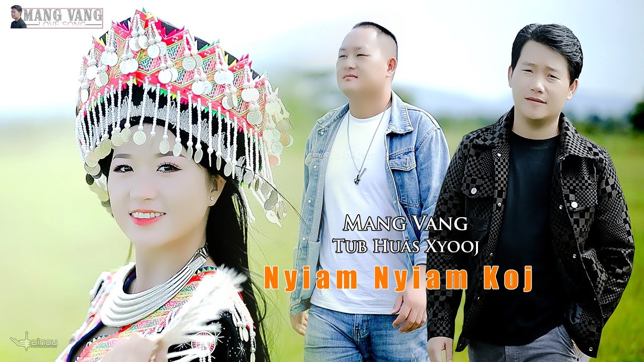 Nyiam nyiam koj – Mang Vang FT. Tub Huas Xyooj [Official Music Video] 2024-2025