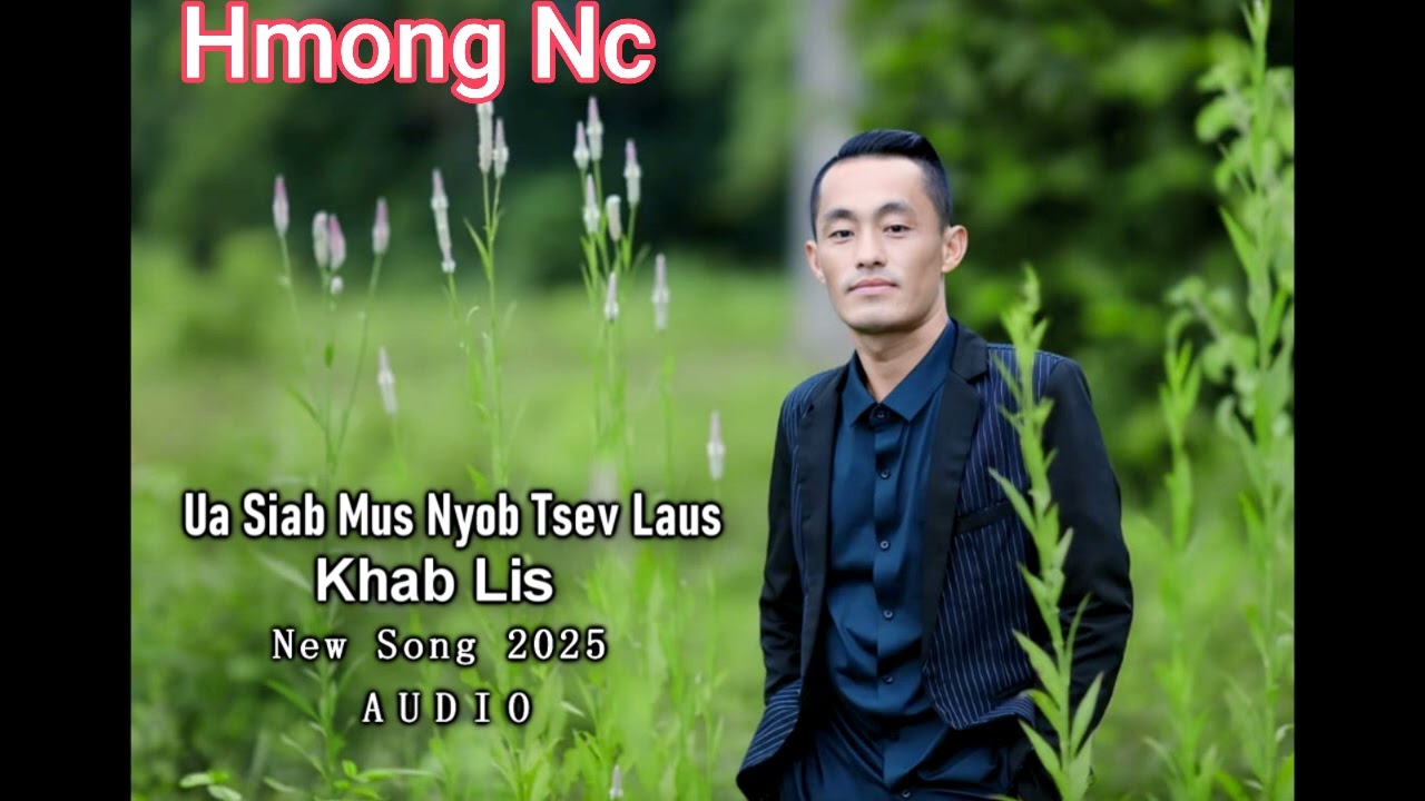 Ua Siab Mus Nyob Tsev Laus: Khab Lis New Song  2024- 2025