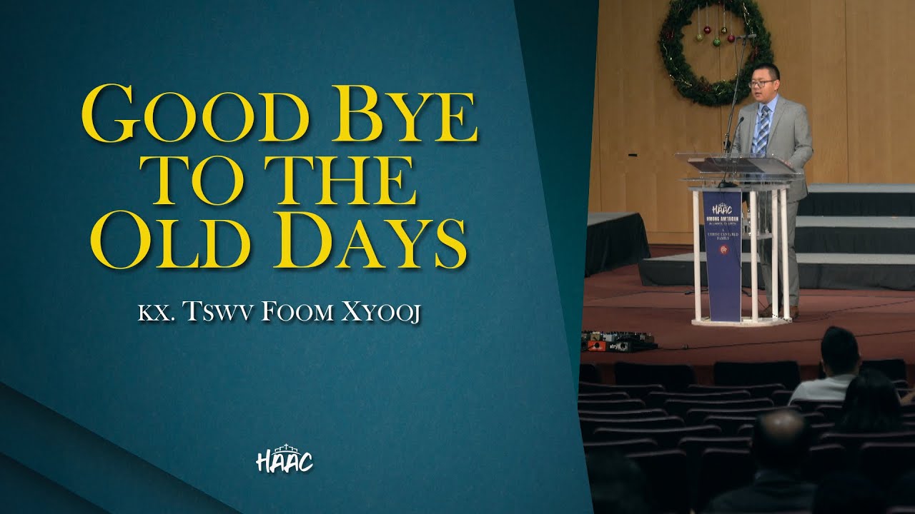 GOOD BYE TO THE OLD DAYS | TSO YAV TAS LOS DHAU MUS / KX TSWV FOOM XYOOJ