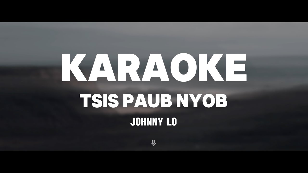 Johnny Lo – Tsis Paub Nyob (KARAOKE)