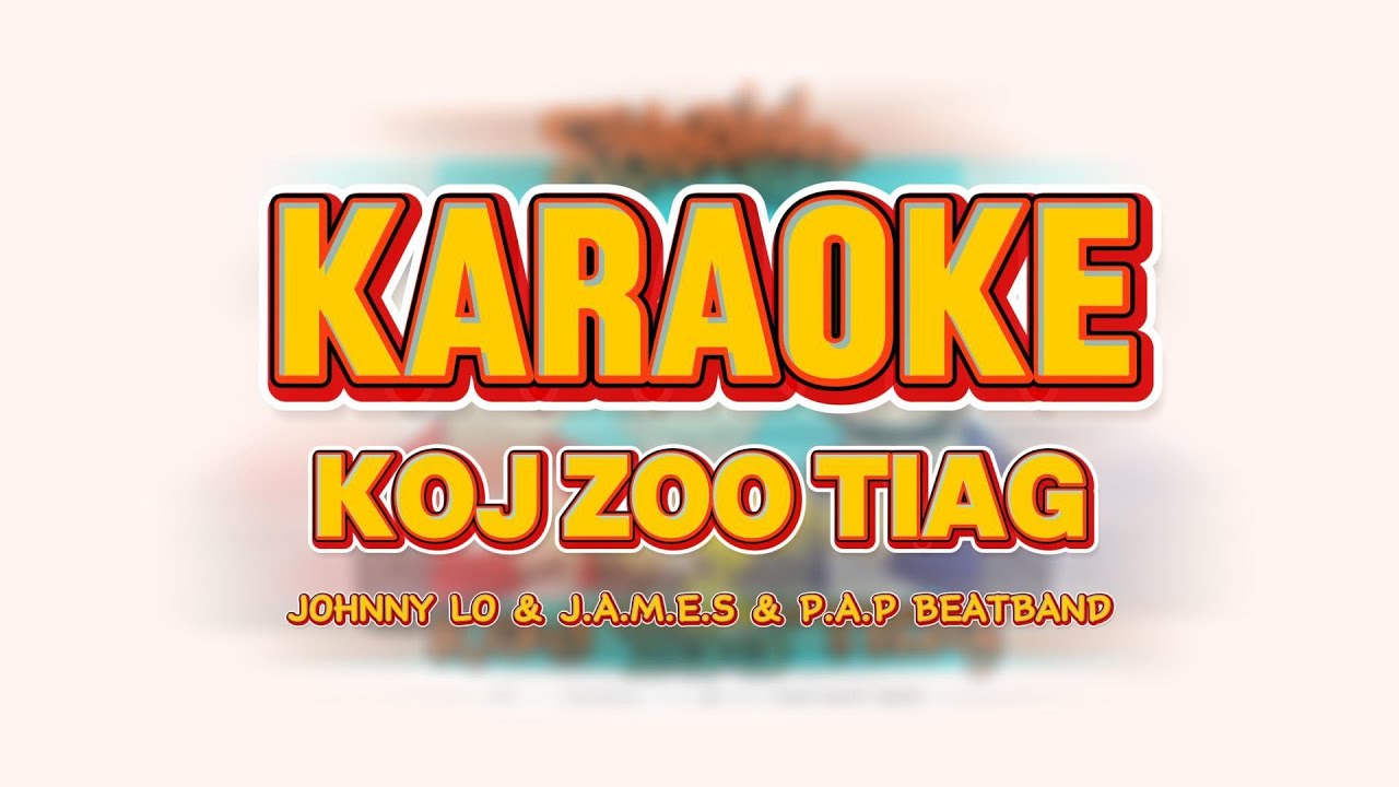 Koj Zoo Tiag (Karaoke) – Johnny Lo x P.A.P BEAT BAND x J.A.M.E.S