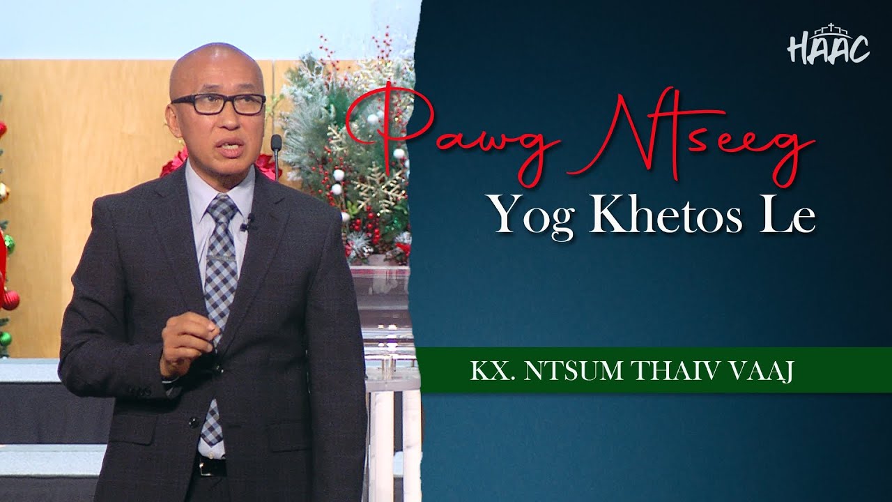 PAWG NTSEEG YOG KHETOS LE | KX NTSUM THAIV VAAJ