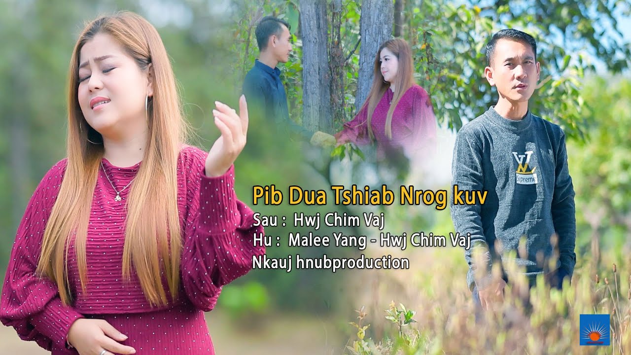 Pib Dua Tshiab Nrog Kuv MV BY Hwj Chim Vaj & Malee Yang New song