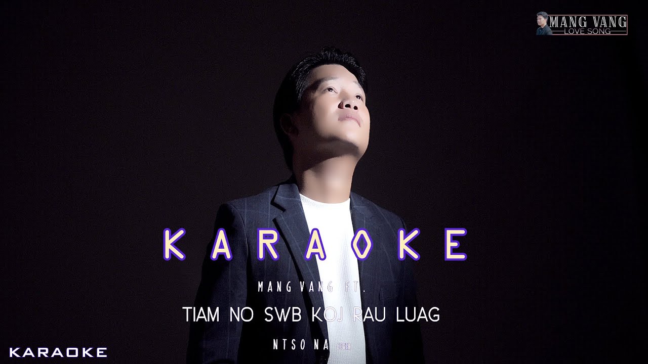 tiam no swb koj rau luag – Mang Vang ft. Ntso Na | KARAOKE