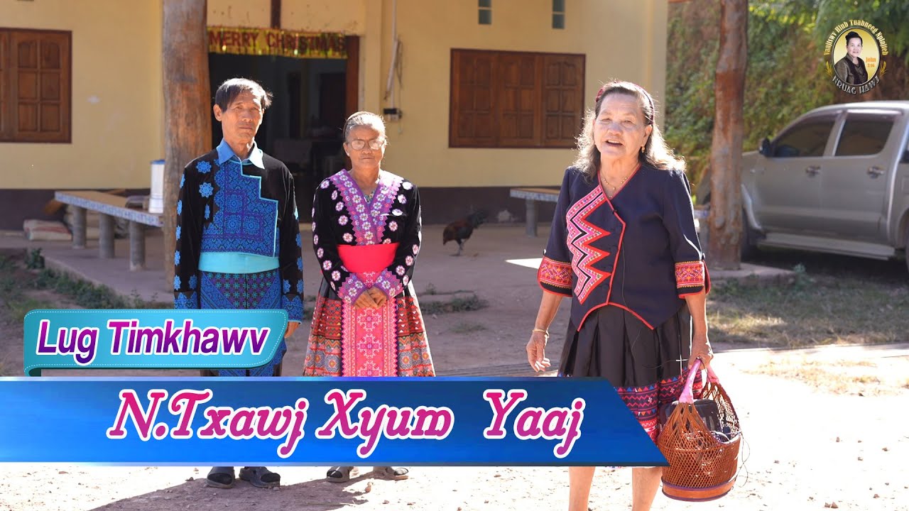 Lug Timkhawv Ntawm N.Txawj Xyum Yaaj | Nruag Hawj