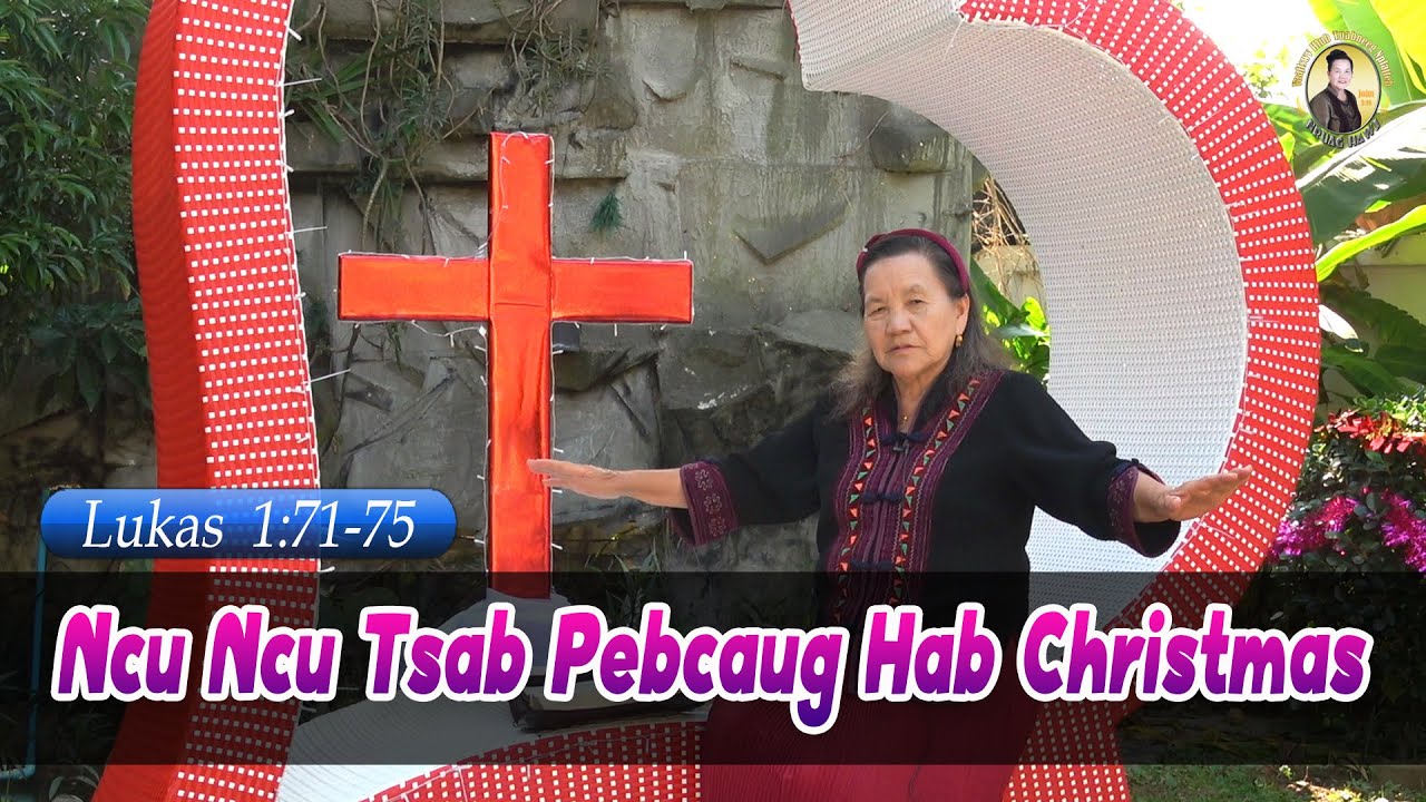 Ncu Ncu Tsab Pebcaug Hab Christmas (Lukas 1:71-75) | Nruag Hawj