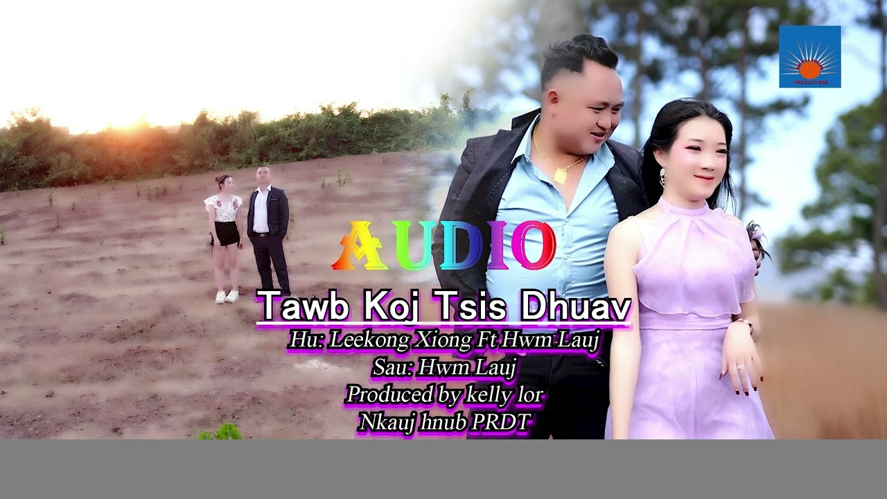 Tawb Koj Tsis Dhuav AUDIO By Leekong / Hwm Lauj Nkauj tawm tshiab