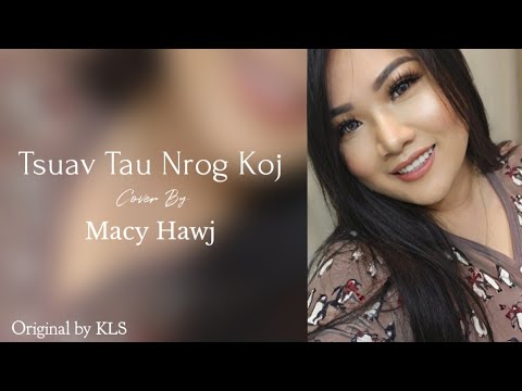 Tsuav Tau Nrog Koj – Macy Hawj (Cover)
