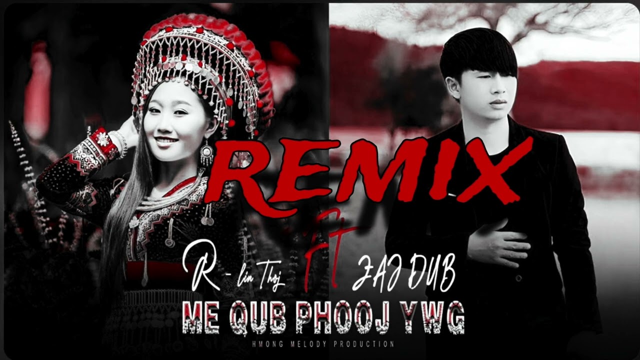Me Qub Phooj Ywg – REMIX