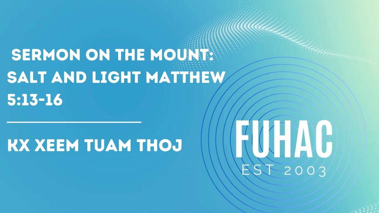 Sermon On the Mount: Salt and Light Matthew 5:13-16 | Kx Xeem Tuam Thoj