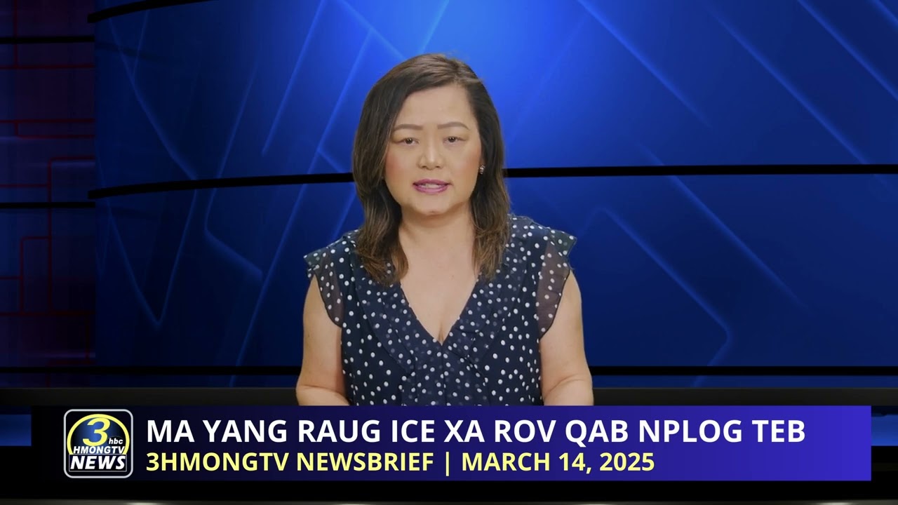 3HMONGTV Newsbrief | March 14, 2025.