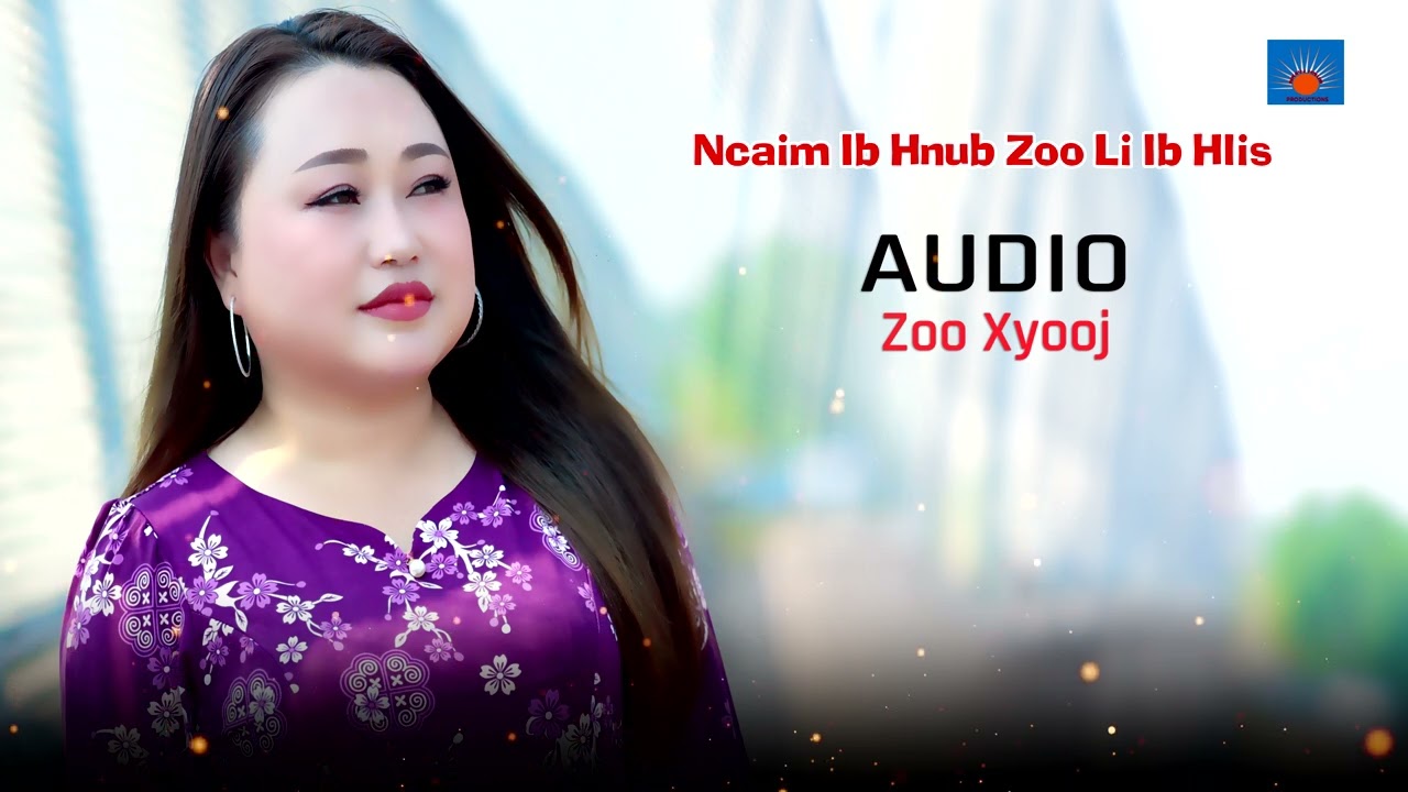 ncaim 1 hnub zoo li 1 hlis  Audio  by Zoo Xyooj nkauj tawm tshiab