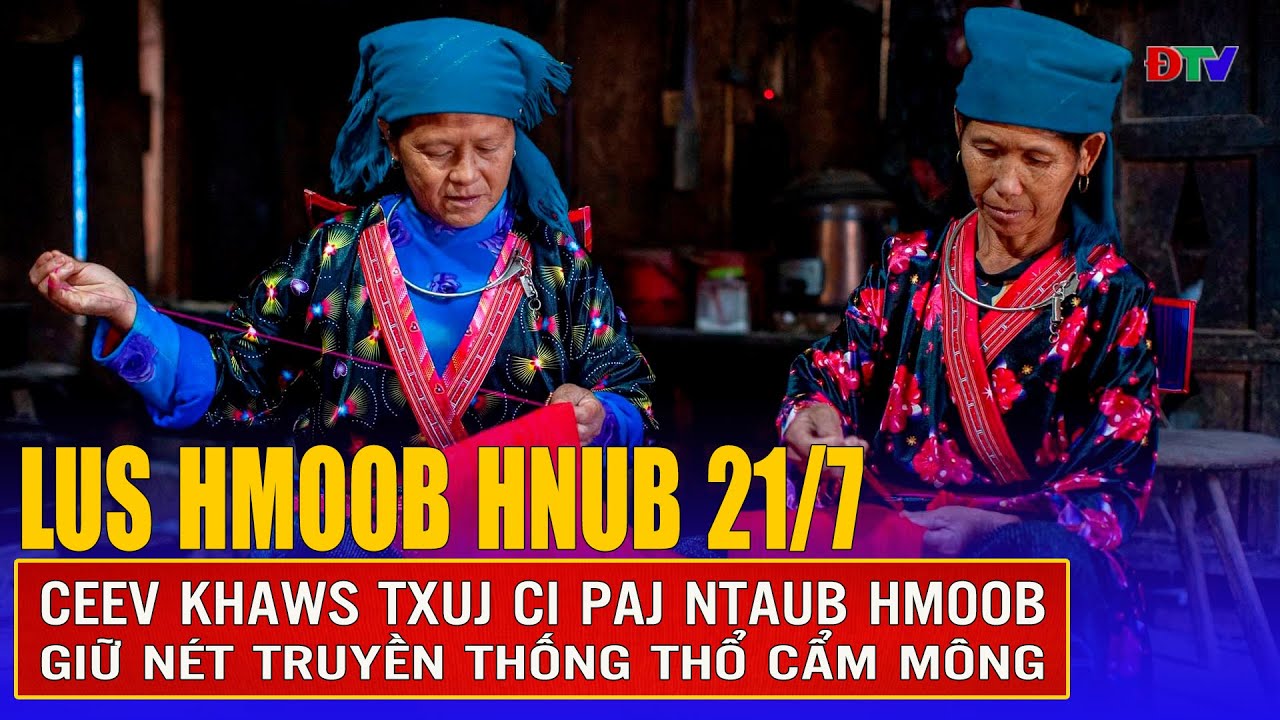 Ceev khaws txuj ci paj ntaub Hmoob | Xov tooj cua lus Hmoob Dien  Bien 21-7-2025 | Điện Biên TV