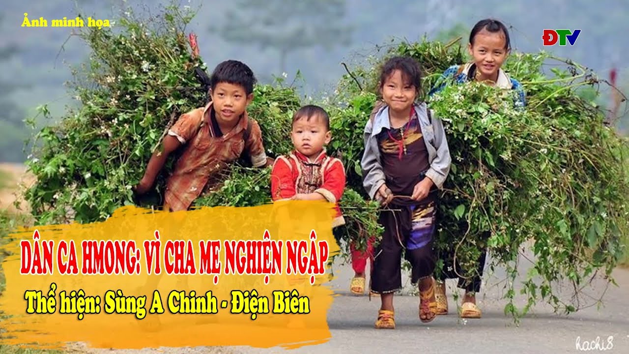 Dân ca Mông: Vì cha mẹ nghiện ngập | Điện Biên TV