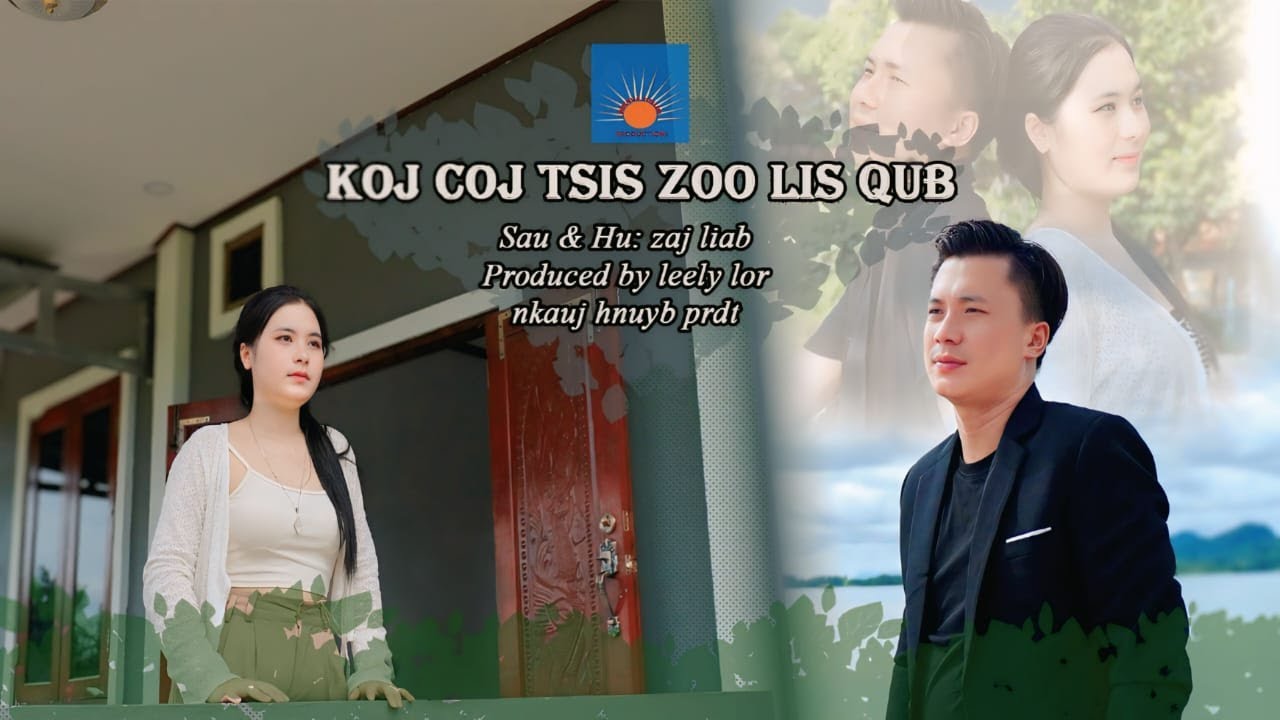 Koj Coj Tsis Zoo Li Qub Lawm MV by Zaj liab:  Nkauj tawm tshiab