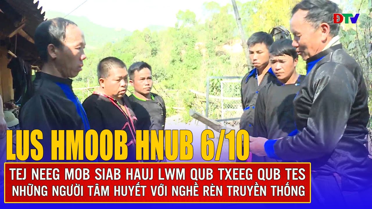 Tej neeg mob siab hauj lwm qub txeeg qub tes | Xov tooj cua lus  Hmoob Dien Bien 6-10-2025