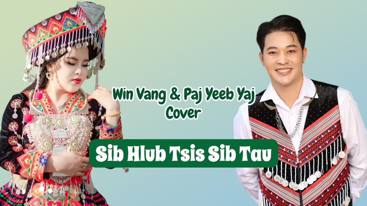 Sib Hlub Tsis Sib Tau – Win Vang & Pajyeeb Yaj (cover) Wb Ua Nkauj Nraug Hai Zoo Luaj No.