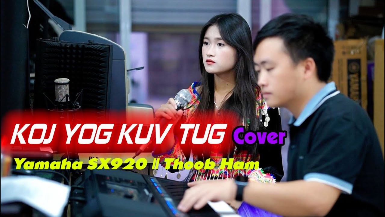 Koj Yog Kuv Tug – Xh Txawj Pes Vaj || COVER Thoob Ham vs Npauj Yaj  || SX920 Yamaha