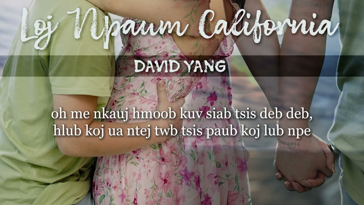 Loj Npaum California – David Yang