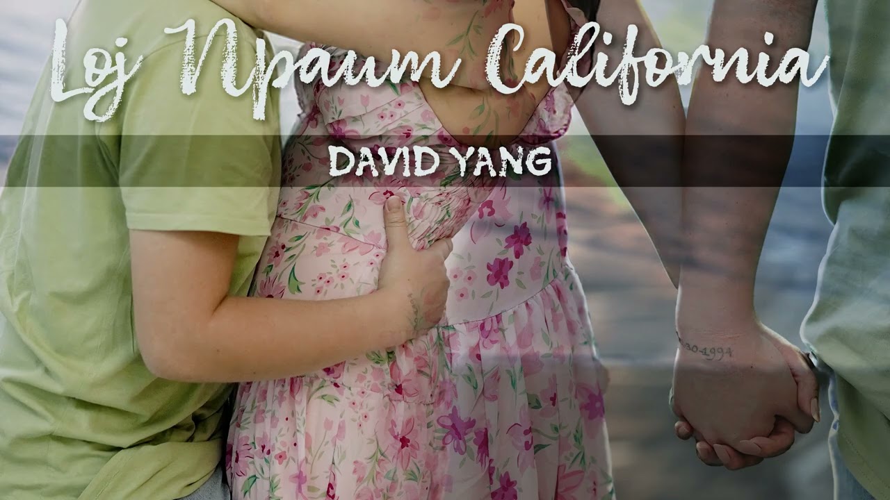 Loj Npaum California – David Yang (PREVIEW)