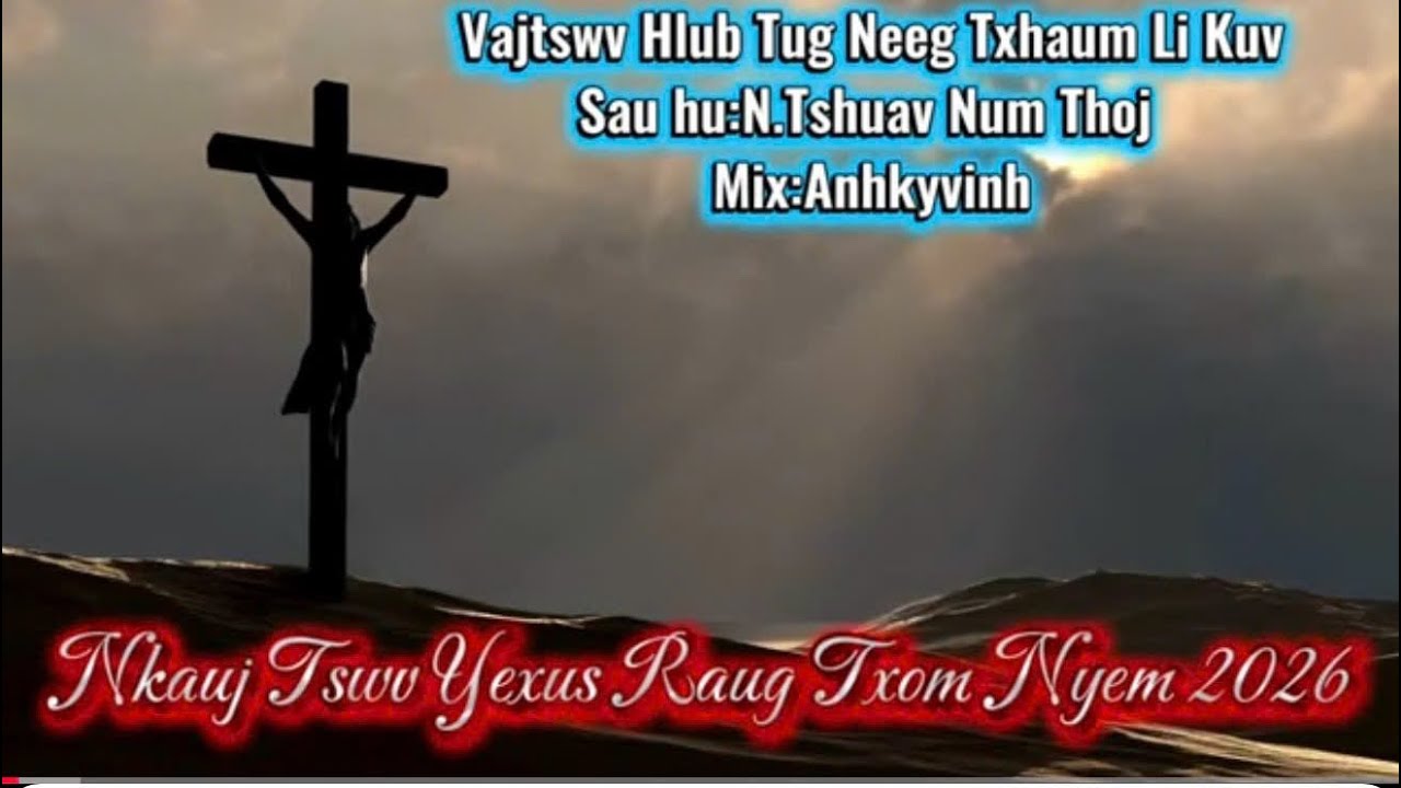 Vajtswv Hlub Neeg Txhaum Li Kuv // N.Tshuav Num Nkauj Ntseeg Tawm  Tshiab 2026