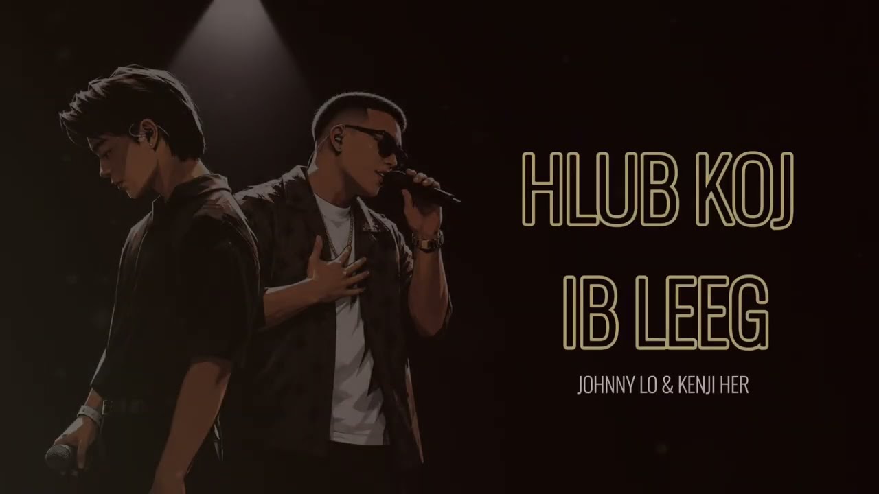Johnny Lo & Kenji Her – Hlub Koj Ib Leeg (Official Lyric Video)