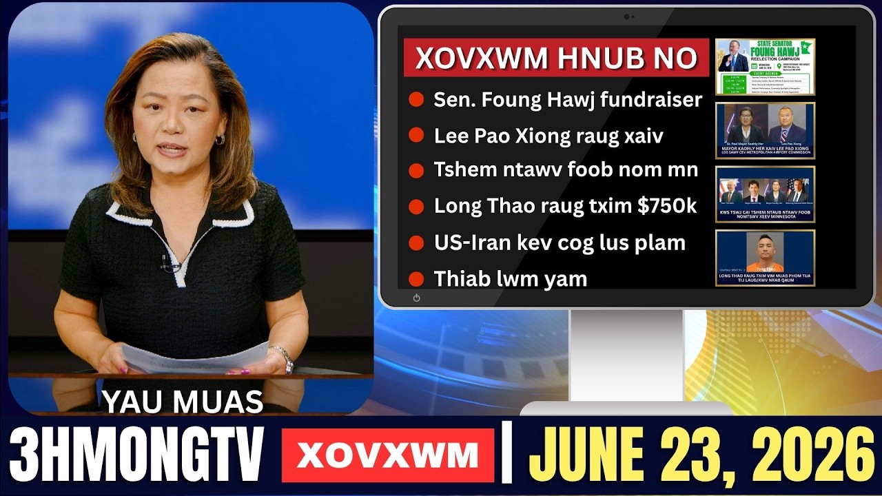 🔴3HMONGTV NEWS | June 23, 2026 – Xovxwm tshaj tawm hnub no.