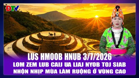 Lom zem lub caij ua liaj nyob toj siab | Xov tooj cua lus Hmoob Dien Bien 3-7-2036 | Điện Biên TV
